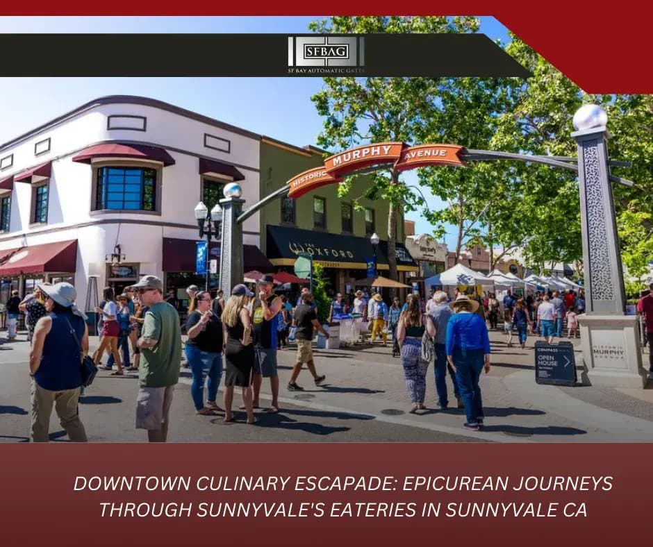 Sunnyvale, California's Downtown Culinary Escapade: Epicurean Journeys Through Sunnyvale's Eateries