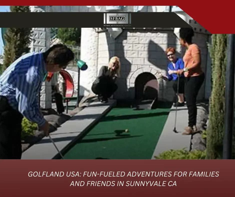 Sunnyvale, California's Golfland USA: Exciting Adventures for Friends and Families