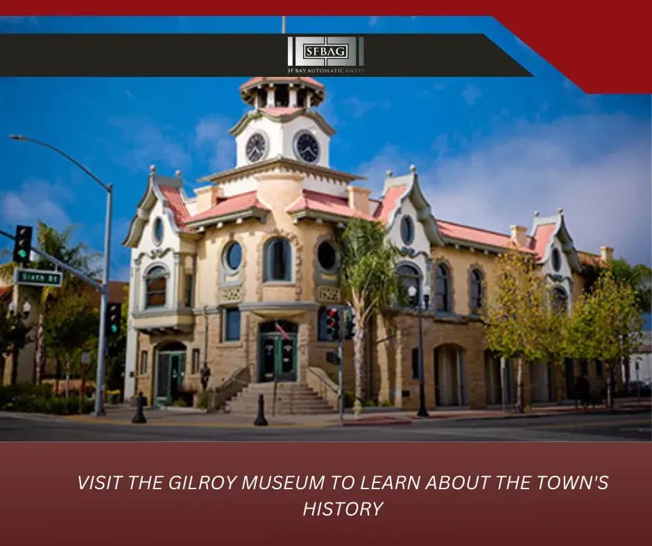 Visit the Gilroy Museum to learn about the town's history